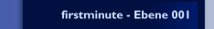 firstminute - Ebene 001